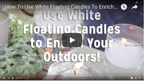 ﻿  How to Use White Floating Candles to Enrich your Outdoors!