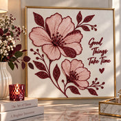 Framed floral artwork with burgundy glitter and the phrase Good Things Take Time - thumbnail number 8